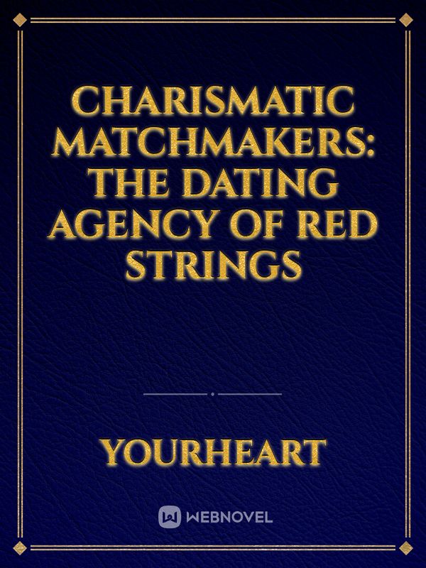 Charismatic Matchmakers: The Dating Agency Of Red Strings