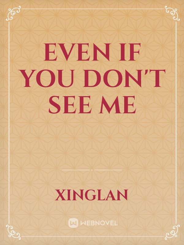 Even If You Don't See Me Book
