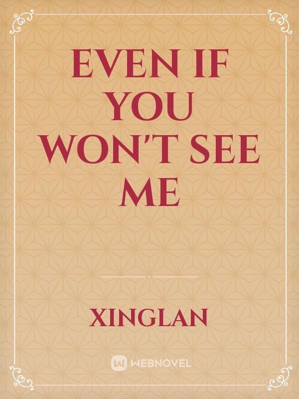 Even If You Won't See Me Book