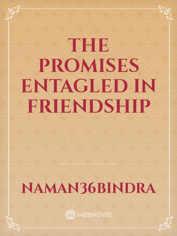 THE PROMISES ENTAGLED IN FRIENDSHIP Book