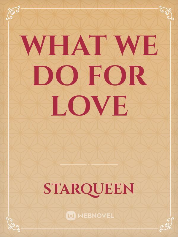 What we do for love Book
