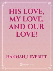 His Love, My Love, and Our Love! Book