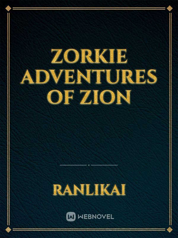 Zorkie Adventures of Zion