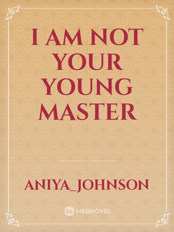 I am NOT your Young Master Book