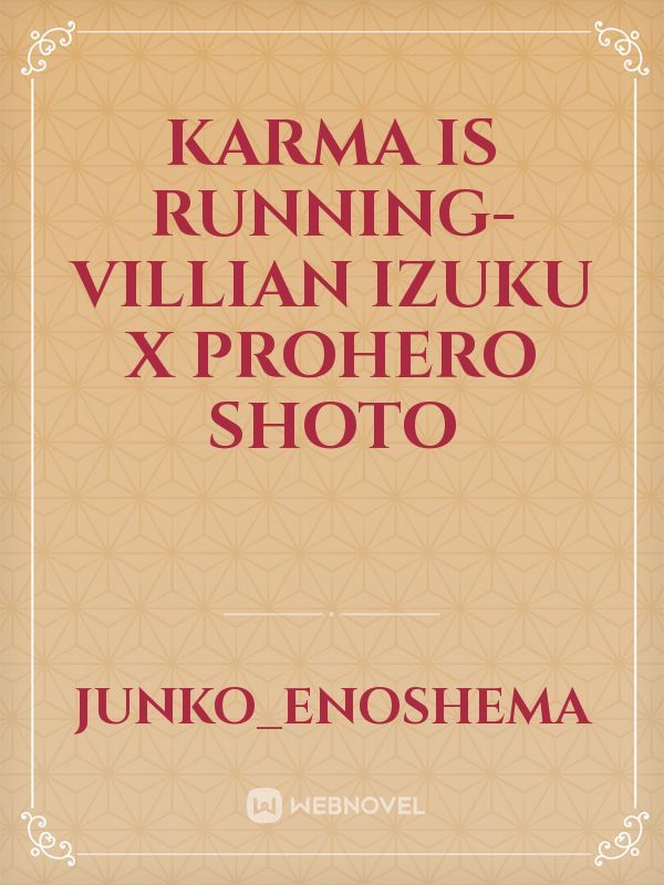 Karma is running- Villian Izuku x prohero Shoto