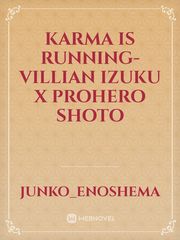 Karma is running- Villian Izuku x prohero Shoto Book