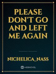 Please don't go and left me again Book
