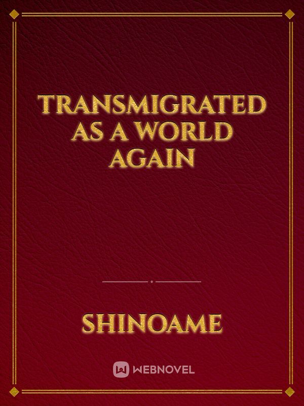 Transmigrated As A World Again Book