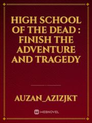 HIGH SCHOOL OF THE DEAD : finish the adventure and tragedy Book
