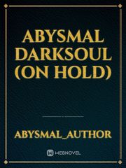 Abysmal Darksoul (on hold) Book