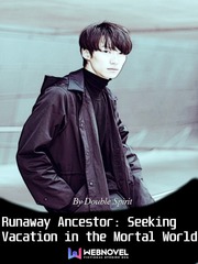 Runaway Ancestor: Seeking Vacation in the Mortal World Book