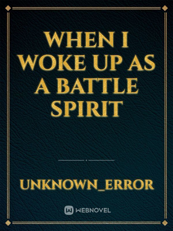 When I Woke Up as a Battle Spirit