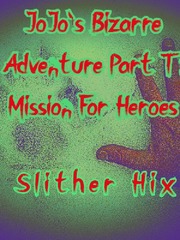 JoJo's Bizarre Adventure Part T: Mission For Heros Book