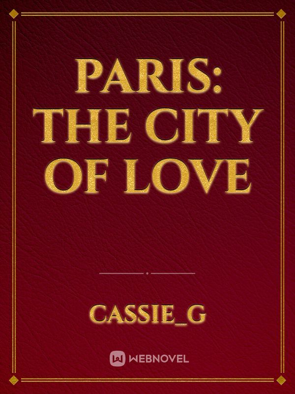 PARIS: THE CITY OF LOVE Book