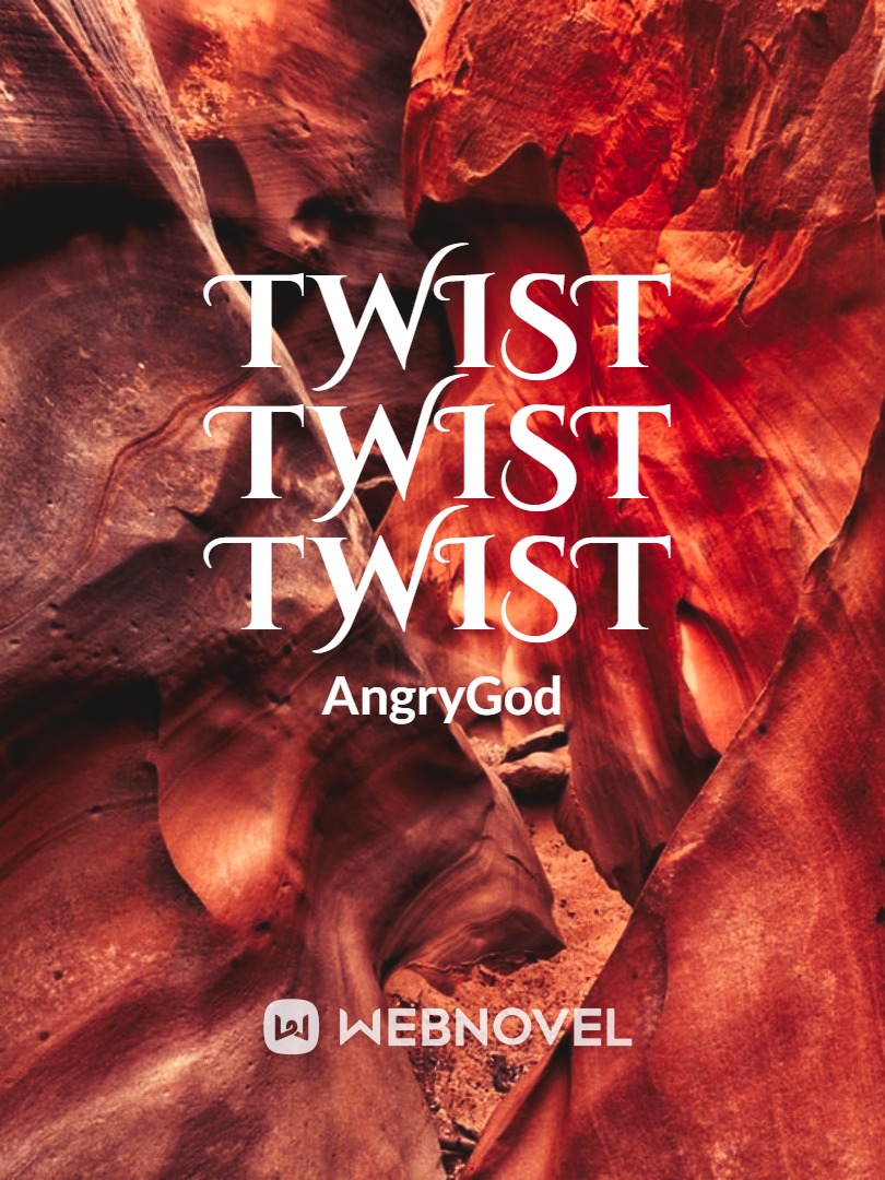 Twist Twist Twist