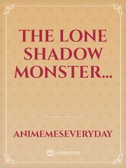 The Lone Shadow Monster... Book
