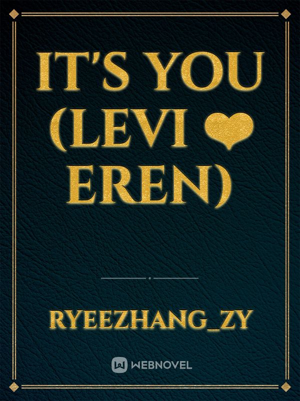 It's You (Levi ❤️ Eren)