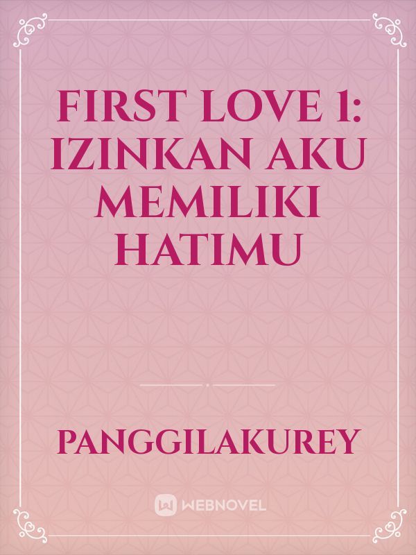 FIRST LOVE 1: izinkan aku memiliki hatimu Book