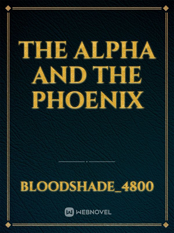 The Alpha and the Phoenix
