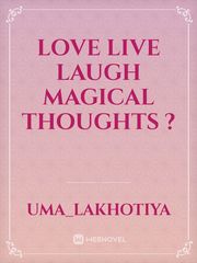 Love Live Laugh Magical Thoughts ? Book