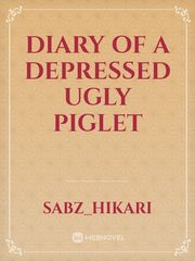 Diary of a Depressed Ugly Piglet Book
