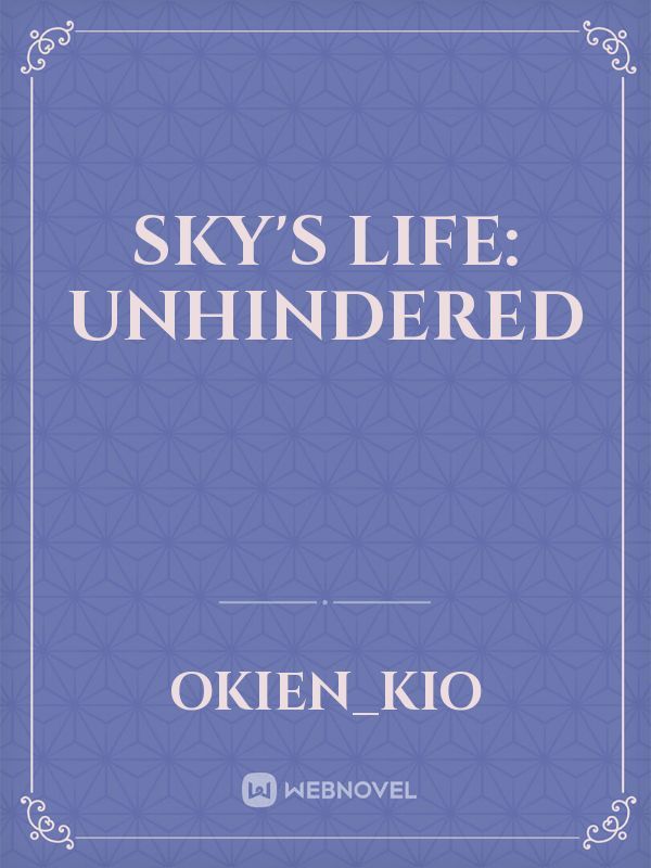 Sky's Life: Unhindered