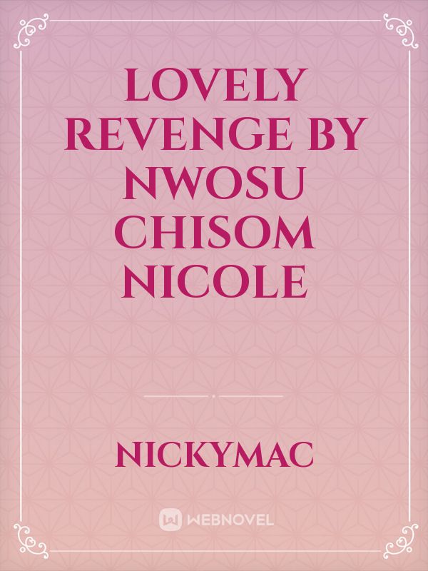 LOVELY REVENGE

    by Nwosu Chisom Nicole Book