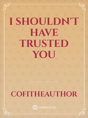 I shouldn't have trusted you Book