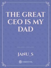 The great ceo is my dad Book