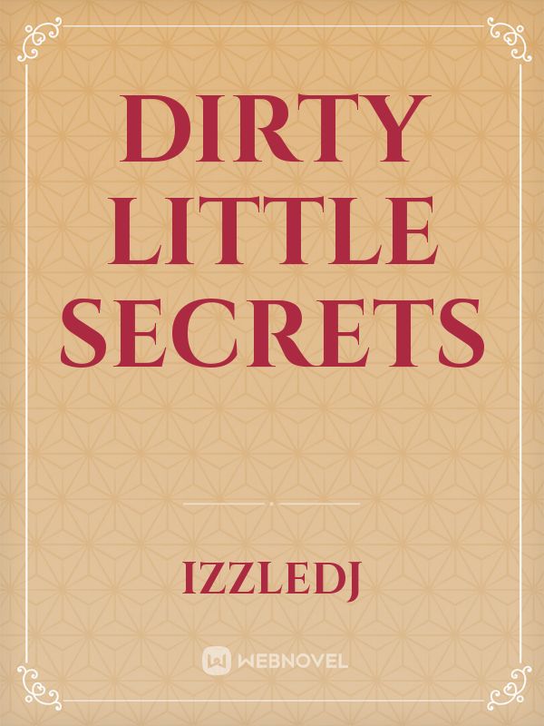 Dirty little secrets