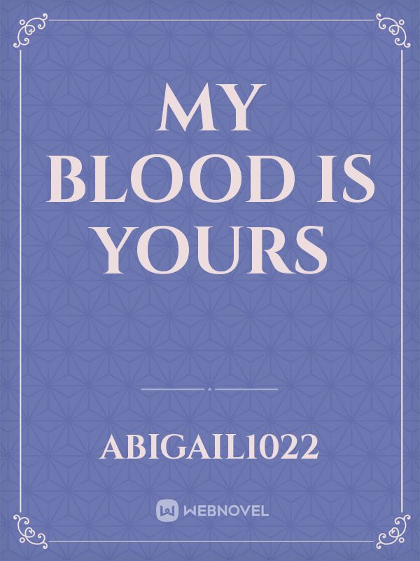 My blood is yours