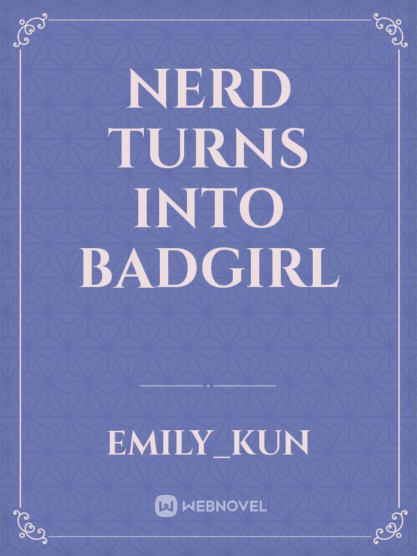Nerd turns into Badgirl Book