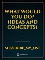 What would you do? (Ideas and concepts) Book