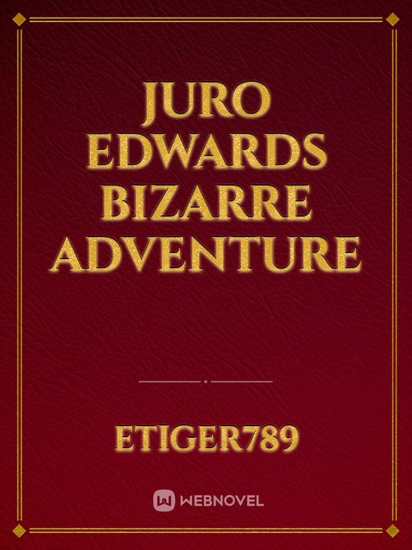 Juro Edwards bizarre adventure