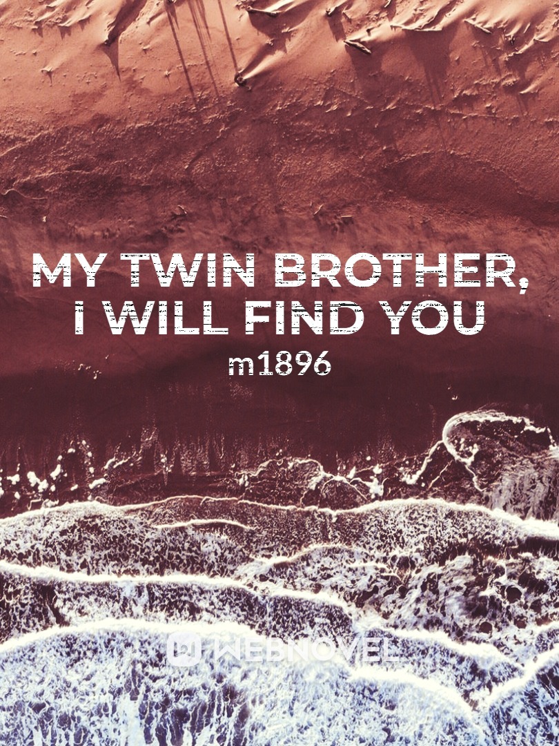 My twin brother, I will find you