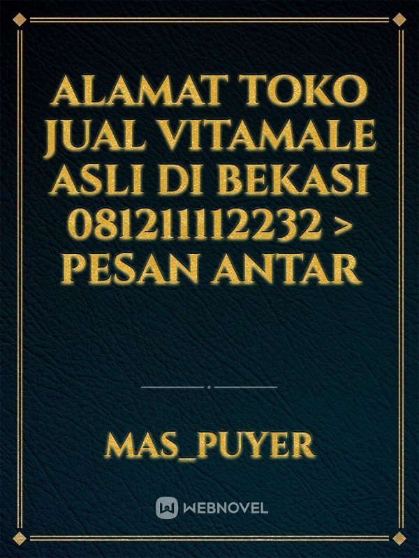 ALAMAT TOKO JUAL VITAMALE ASLI DI BEKASI 081211112232 > PESAN ANTAR Book