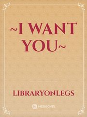 ~I want you~ Book