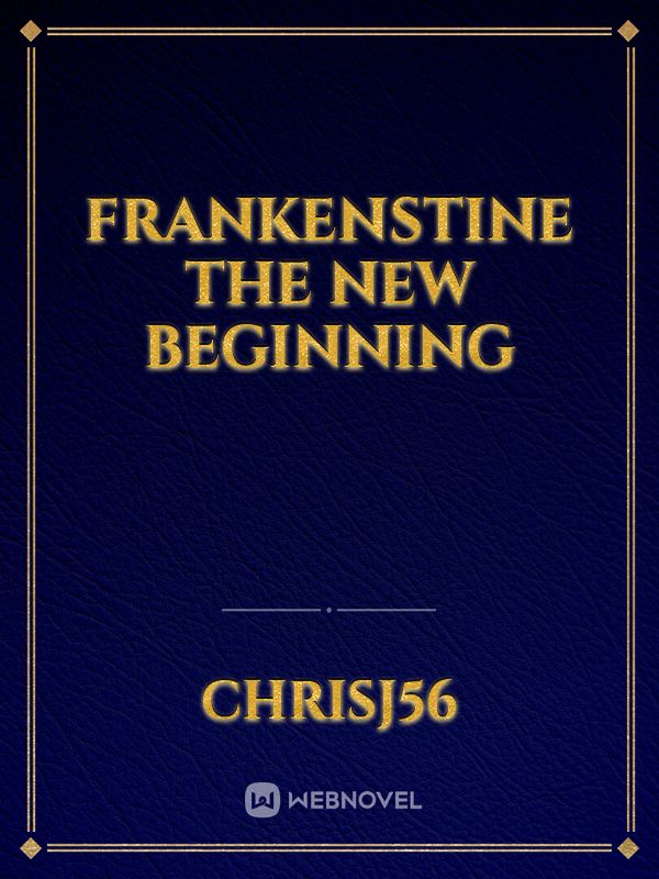 Frankenstine the New Beginning