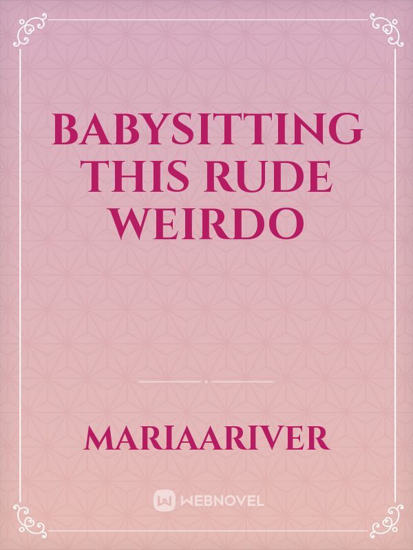 Babysitting this Rude Weirdo Book