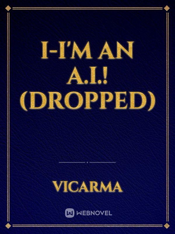 I-I'm an A.I.! (Dropped) Book