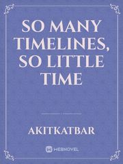 So Many Timelines, So Little Time Book
