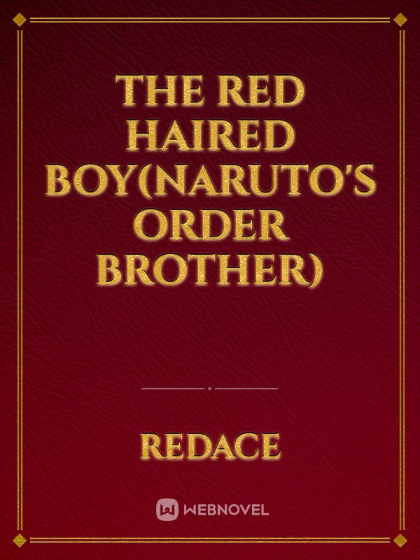 The Red Haired Boy(Naruto's order brother)