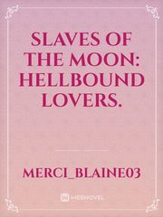 Slaves of the Moon: Hellbound Lovers. Book