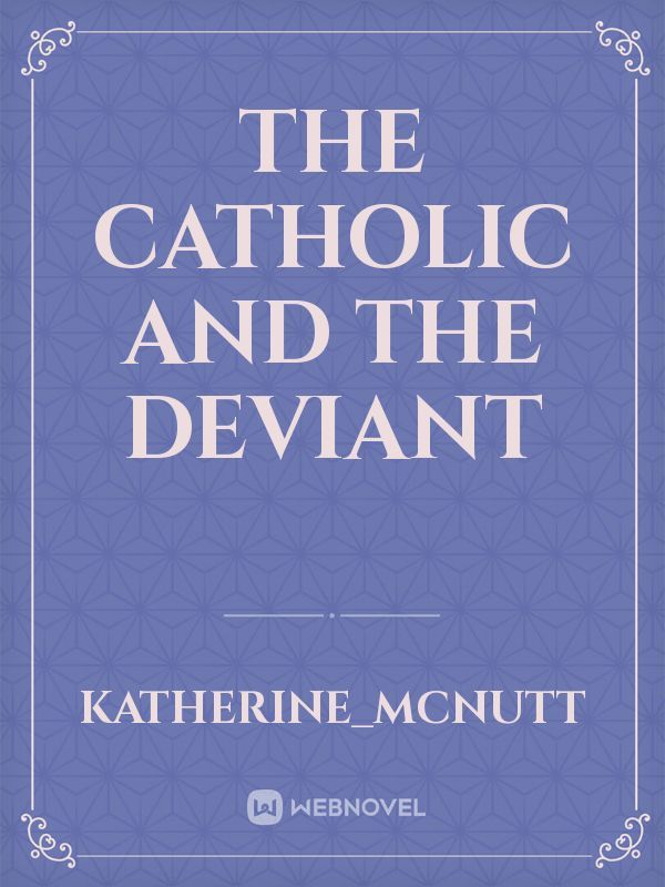 The Catholic and The Deviant