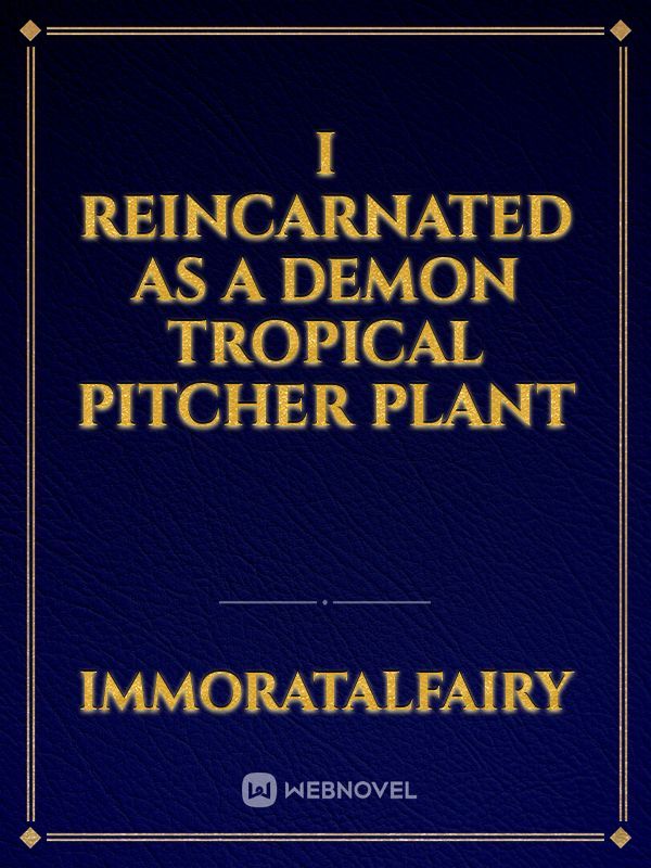 I reincarnated as a demon tropical pitcher plant