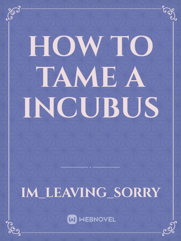 How to Tame a Incubus
