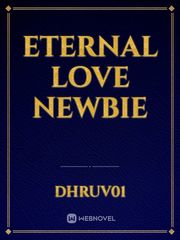 ETERNAL LOVE
NEWBIE Book