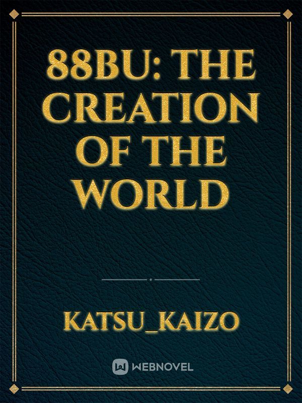 88BU: The Creation of The World