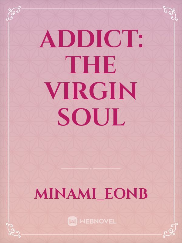 Addict: The Virgin Soul Book