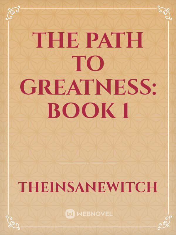 The Path To Greatness: Book 1 Book